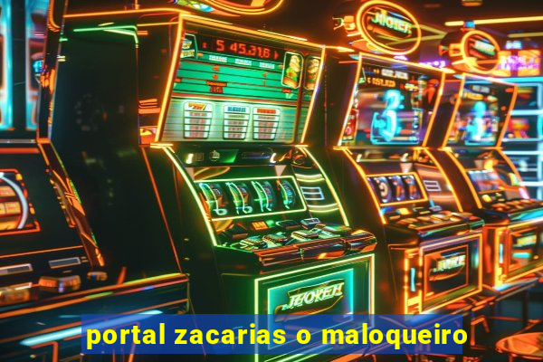 portal zacarias o maloqueiro